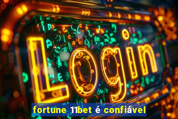 fortune 11bet é confiável